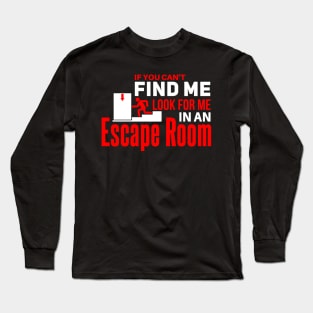 Cool escape room saying design Long Sleeve T-Shirt
